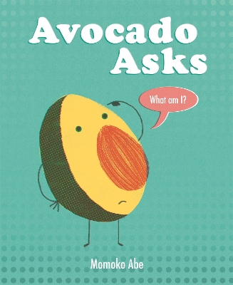 Avocado Asks: What Am I? book