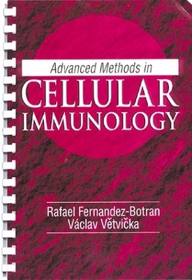 Advanced Methods in Cellular Immunology by Rafael Fernandez-Botran