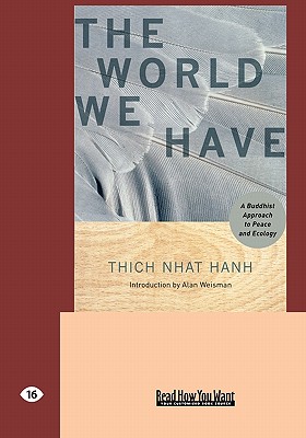The The World We Have: A Buddhist Approach to Peace and Ecology by Thich Nhat Hanh