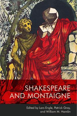 Shakespeare and Montaigne by Lars Engle