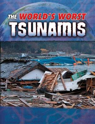 The World's Worst Tsunamis by Tracy Nelson Maurer