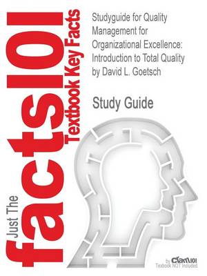 Studyguide for Quality Management for Organizational Excellence: Introduction to Total Quality by Goetsch, David L., ISBN 9780132558983 by David L. Goetsch