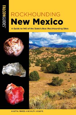 Rockhounding New Mexico: A Guide to 140 of the State's Best Rockhounding Sites book