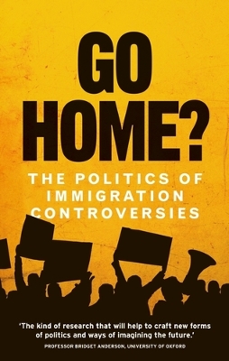 Go Home?: The Politics of Immigration Controversies by Hannah Jones