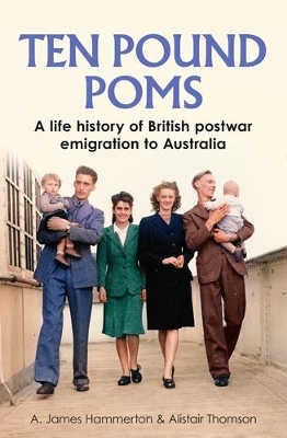 ‘Ten Pound Poms’: A Life History of British Postwar Emigration to Australia by A. James Hammerton