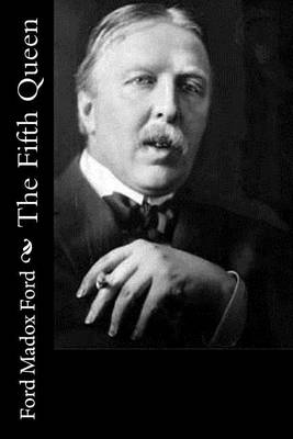 The Fifth Queen by Ford Madox Ford
