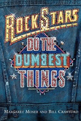 Rock Stars Do the Dumbest Things book