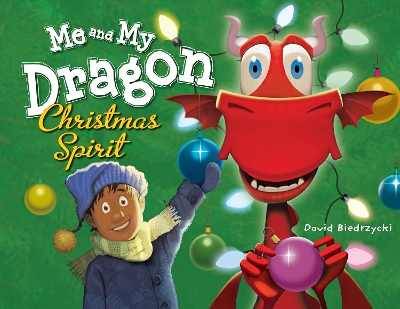 Me and My Dragon: Christmas Spirit by David Biedrzycki
