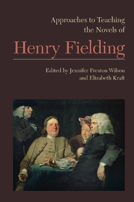 Approaches to Teaching the Novels of Henry Fielding by Jennifer Preston Wilson