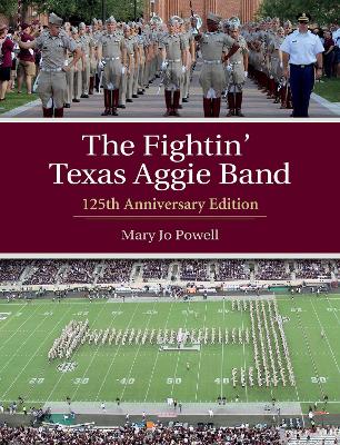 The Fightin' Texas Aggie Band: 125th Anniversary Edition book