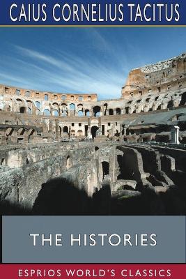The Histories (Esprios Classics) by Caius Cornelius Tacitus