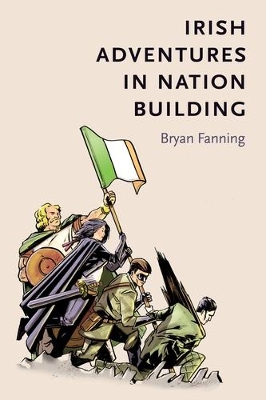 Irish Adventures in Nation-Building by Bryan Fanning