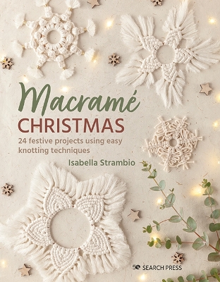 Macramé Christmas: 24 Festive Projects Using Easy Knotting Techniques book