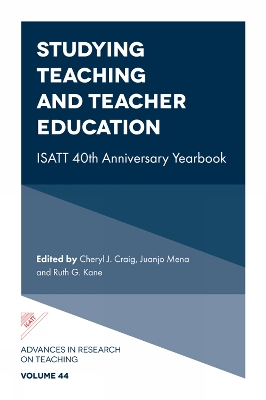 Studying Teaching and Teacher Education: ISATT 40th Anniversary Yearbook by Cheryl J. Craig