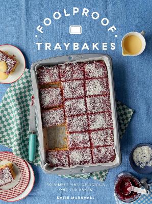 Foolproof Traybakes: 60 Simple and Delicious One-Tin Bakes book
