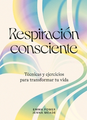 Respiración Consciente: Técnicas Y Ejercicios Para Transformar Tu Vida book