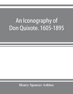 An iconography of Don Quixote. 1605-1895 book