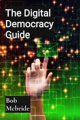 The Digital Democracy Guide: Tech Ethics Evolution book