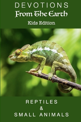 Devotions From The Earth Kids Edition - Reptiles & Small Animals book