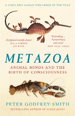 Metazoa: Animal Minds and the Birth of Consciousness by Peter Godfrey-Smith