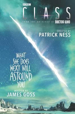 Class: What She Does Next Will Astound You by James Goss