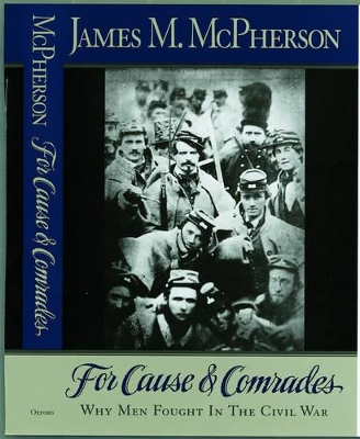 For Cause and Comrades: Why Men Fought in the Civil War by James M. McPherson