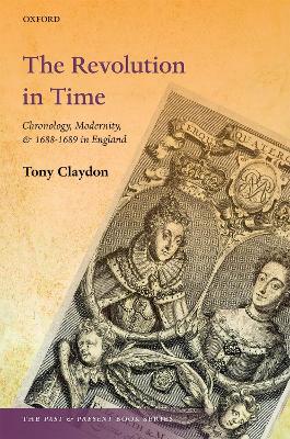 The Revolution in Time: Chronology, Modernity, and 1688-1689 in England book