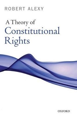 A Theory of Constitutional Rights by Robert Alexy