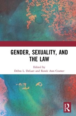 Gender, Sexuality, and the Law by Debra L. DeLaet