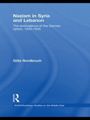 Nazism in Syria and Lebanon by Götz Nordbruch
