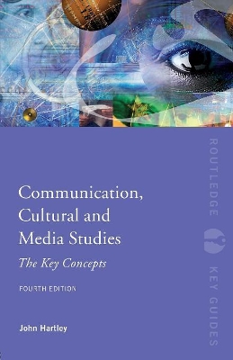 Communication, Cultural and Media Studies by John Hartley