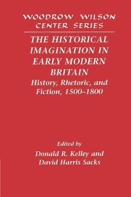 The Historical Imagination in Early Modern Britain by Donald R. Kelley