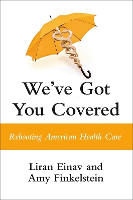 We've Got You Covered: Rebooting American Health Care book