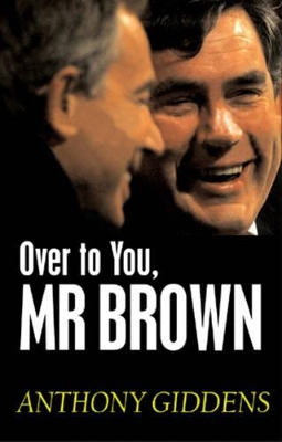 Over to You, Mr Brown by Anthony Giddens