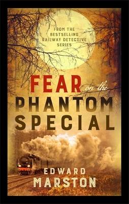 Fear on the Phantom Special: Dark deeds for the Railway Detective to investigate book