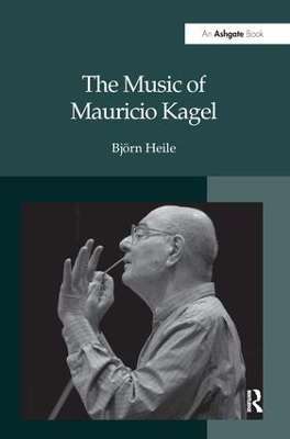 The Music of Mauricio Kagel by Bj�rn Heile