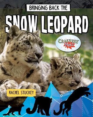 Bringing Back the Snow Leopard by Rachel Stuckey