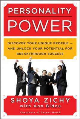 Personality Power: Discover Your Unique Profile - and Unlock Your Potential for Breakthrough Success by Shoya Zichy