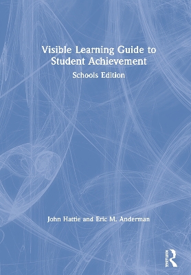 Visible Learning Guide to Student Achievement: Schools Edition by John Hattie