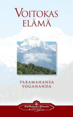 Voitokas elämä - To Be Victorious in Life (Finnish) by Paramahansa Yogananda