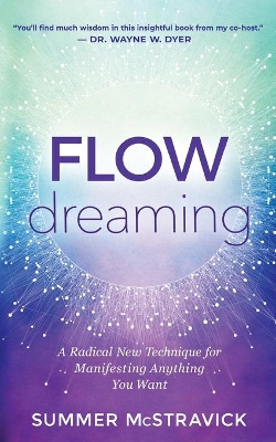 Flowdreaming: A Radical New Technique for Manifesting Anything You Want book