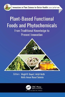 Plant-Based Functional Foods and Phytochemicals: From Traditional Knowledge to Present Innovation by Megh R. Goyal