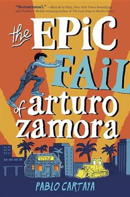 The Epic Fail of Arturo Zamora by Pablo Cartaya