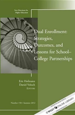 Dual Enrollment: Strategies, Outcomes, and Lessons for School-College Partnerships by Eric Hoffman