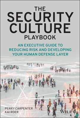 The Security Culture Playbook: An Executive Guide To Reducing Risk and Developing Your Human Defense Layer book