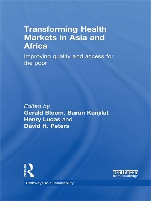Transforming Health Markets in Asia and Africa: Improving Quality and Access for the Poor by Gerald Bloom