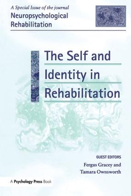 The Self and Identity in Rehabilitation: A Special Issue of Neuropsychological Rehabilitation book