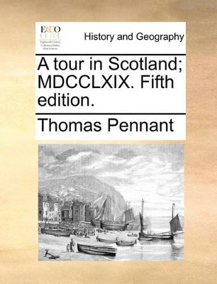 A Tour in Scotland; MDCCLXIX. Fifth Edition. book