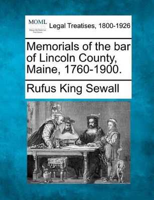 Memorials of the Bar of Lincoln County, Maine, 1760-1900. book