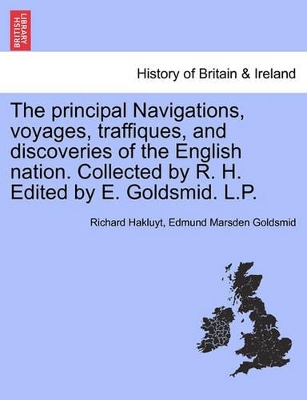 Principal Navigations, Voyages, Traffiques, and Discoveries of the English Nation. Collected by R. H. ... Edited by E. Goldsmid. L.P. book